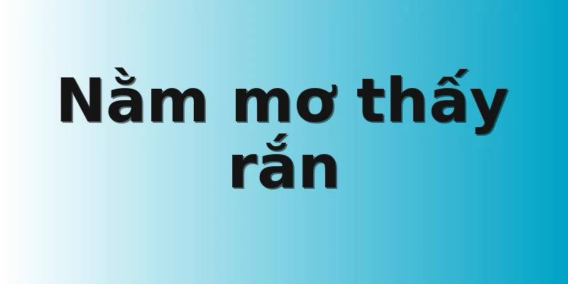 Nằm mơ thấy rắn