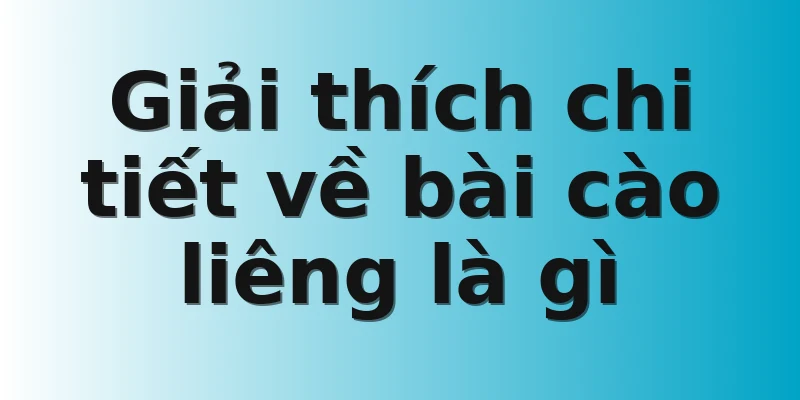 Giải thích chi tiết về bài cào liêng là gì