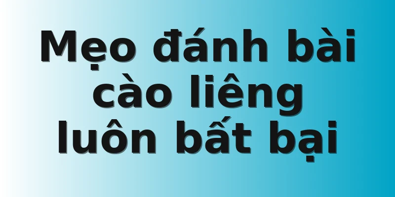 Mẹo đánh bài cào liêng luôn bất bại